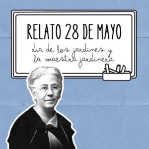 RELATO 28 DE MAYO DÍA DE LOS JARDINES Y LA MAESTRA JARDINERA - DIGITAL