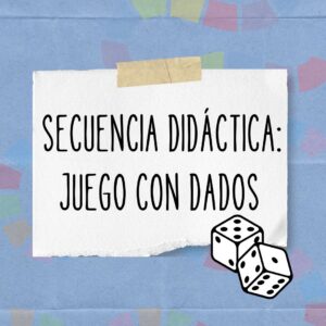 SECUENCIA DIDÁCTICA: JUEGO CON DADOS