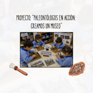 PROYECTO: “PALEONTÓLOGOS EN ACCIÓN: CREAMOS UN MUSEO”